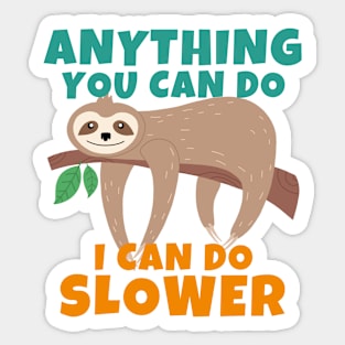 Anything You Can Do I Can Do Slower Sticker